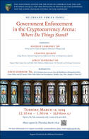 Poster for the March 12, 2024 Hilibrand Series Panel on "Government Enforcement in the Cryptocurrency Arena: Where Do Things Stand?"